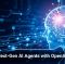 Build Next-Gen AI Agents with OpenAI’s Help