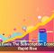 Tech Fuels The Subscription Economy’s Rapid Rise