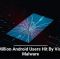 19 Million Android Users Hit By Vicious Malware